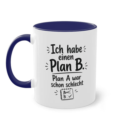 Tasse „Ich habe einen Plan B. Plan A war schon schlecht.“ – Für alle mit Humor und Improvisationstalent