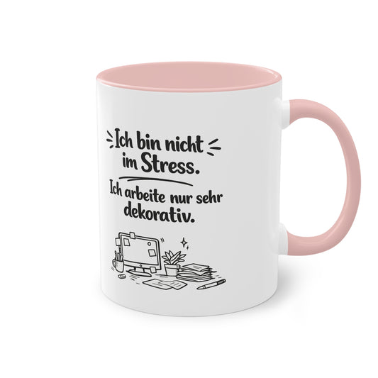 Tasse „Ich bin nicht im Stress. Ich arbeite nur sehr dekorativ.“ – Lustige Bürotasse mit Humor