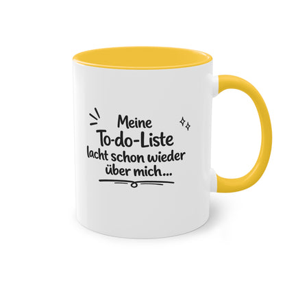 Tasse „Meine To-do-Liste lacht schon wieder über mich.“