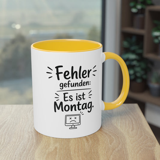 Tasse „Fehler gefunden: Es ist Montag.“