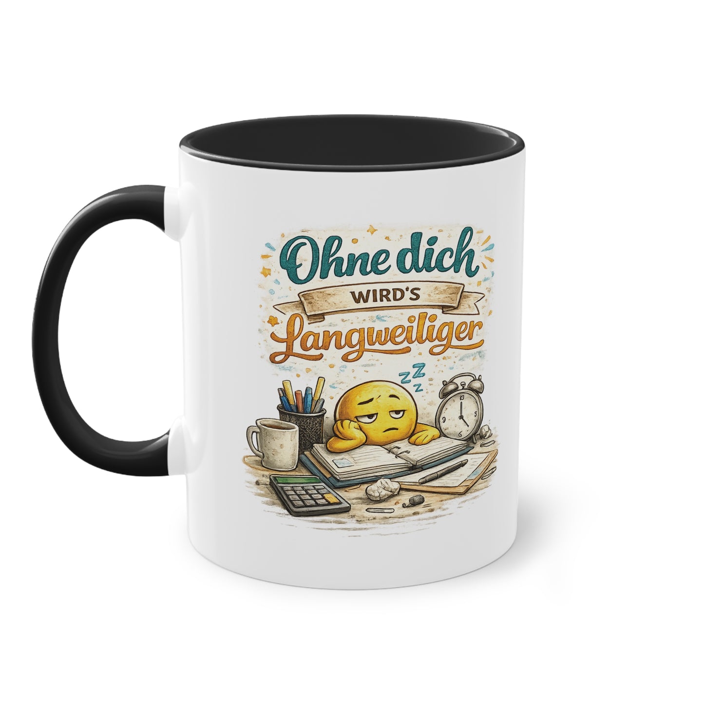Tasse „Ohne dich wird’s langweiliger“ ☕😊📋