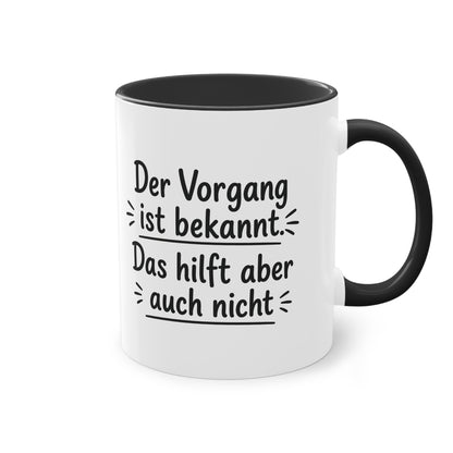 Tasse „Der Vorgang ist bekannt. Das hilft aber auch nicht.“ – Humorvolle Behördentasse