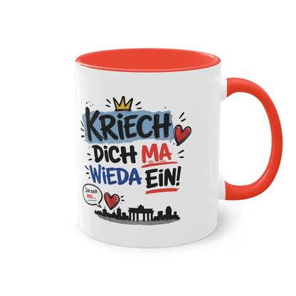 Kriech dich ma wieda ein! – Berliner Sprüche Tasse mit Humor & Berliner Schnauze