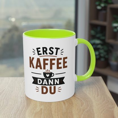 Erst Kaffee. Dann du. – Lustige Kaffee Tasse fürs Büro und echte Kaffee-Liebhaber