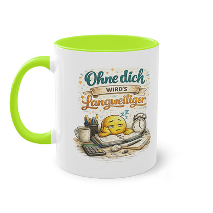 Tasse „Ohne dich wird’s langweiliger“ ☕😊📋