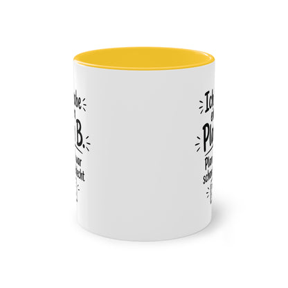 Tasse „Ich habe einen Plan B. Plan A war schon schlecht.“ – Für alle mit Humor und Improvisationstalent