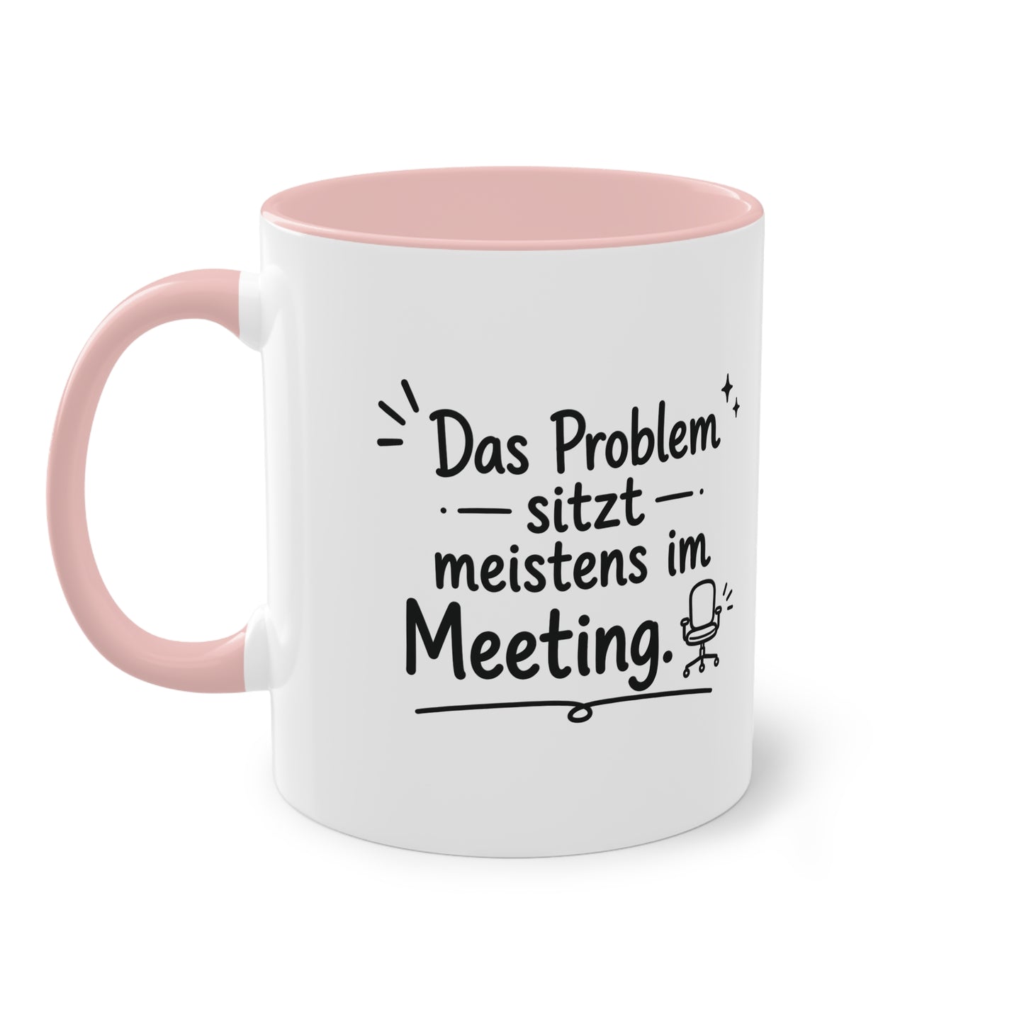 Tasse „Das Problem sitzt meistens im Meeting.“