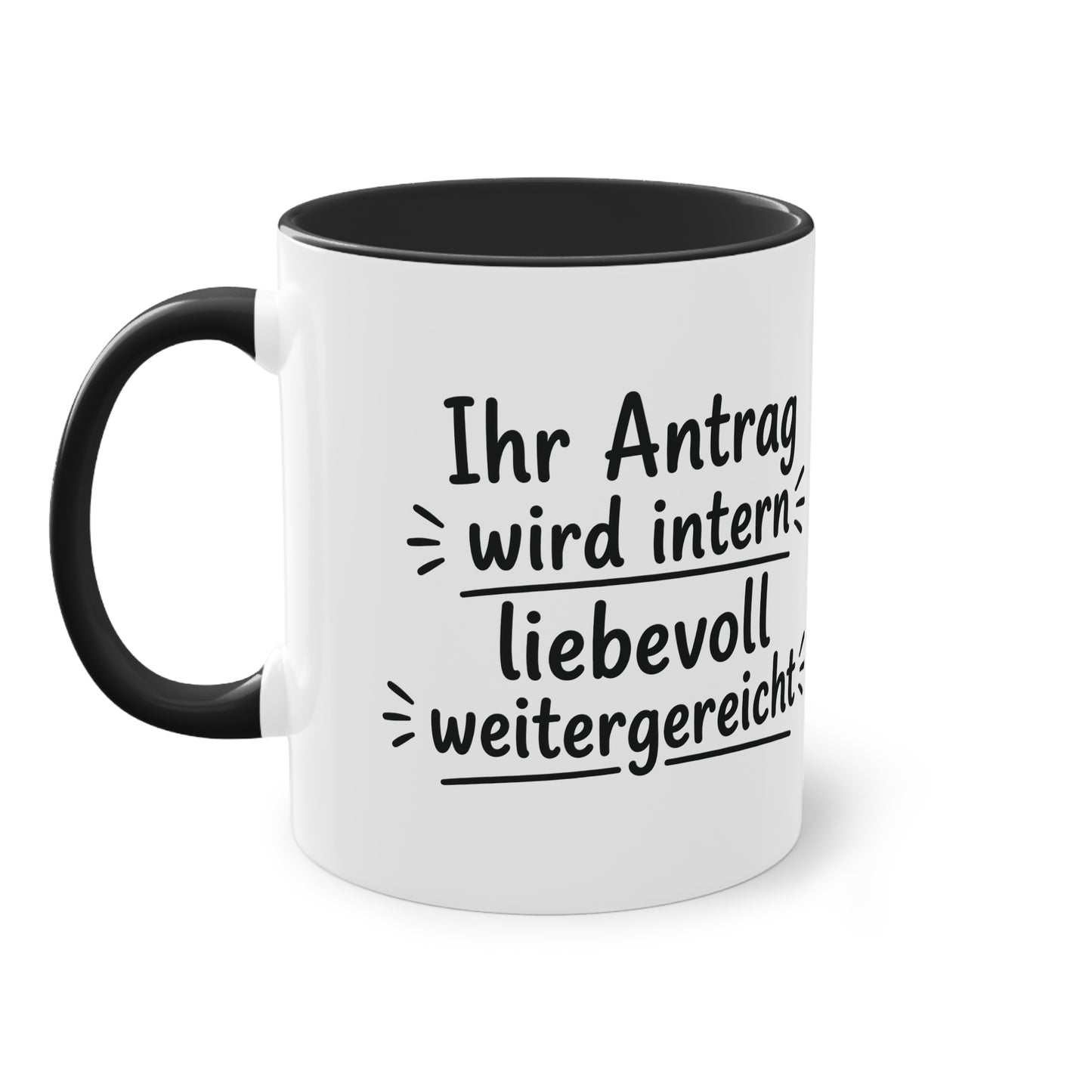 Tasse „Ihr Antrag wird intern liebevoll weitergereicht“ – Humorvolle Behördentasse
