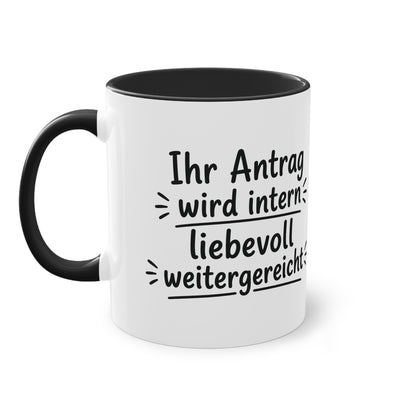 Tasse „Ihr Antrag wird intern liebevoll weitergereicht“ – Humorvolle Behördentasse