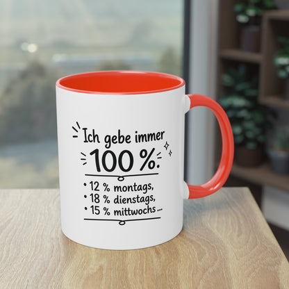 Tasse „Ich gebe immer 100 %. 12 % montags, 18 % dienstags, 15 % mittwochs …“