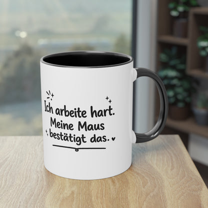 Tasse „Ich arbeite hart. Meine Maus bestätigt das.“