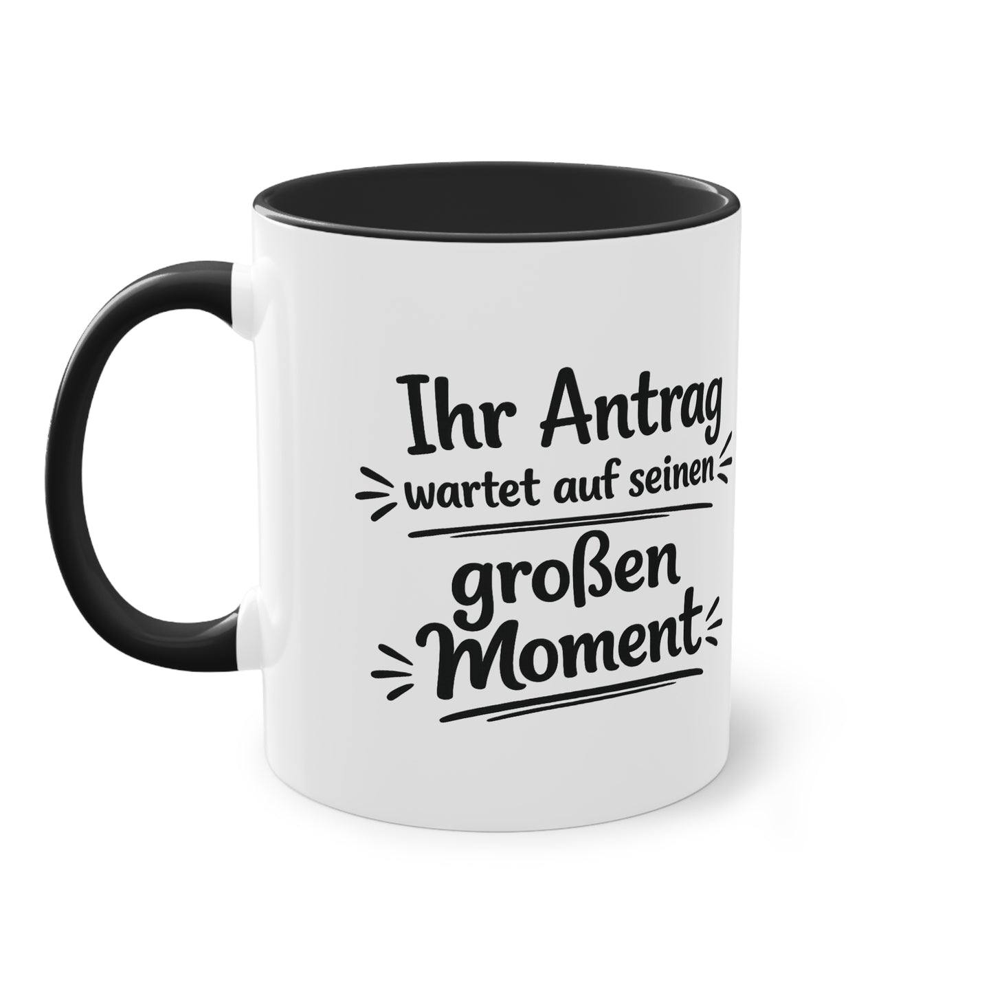 Tasse „Ihr Antrag wartet auf seinen großen Moment“ – Humorvolle Behördentasse