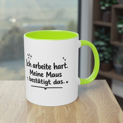 Tasse „Ich arbeite hart. Meine Maus bestätigt das.“