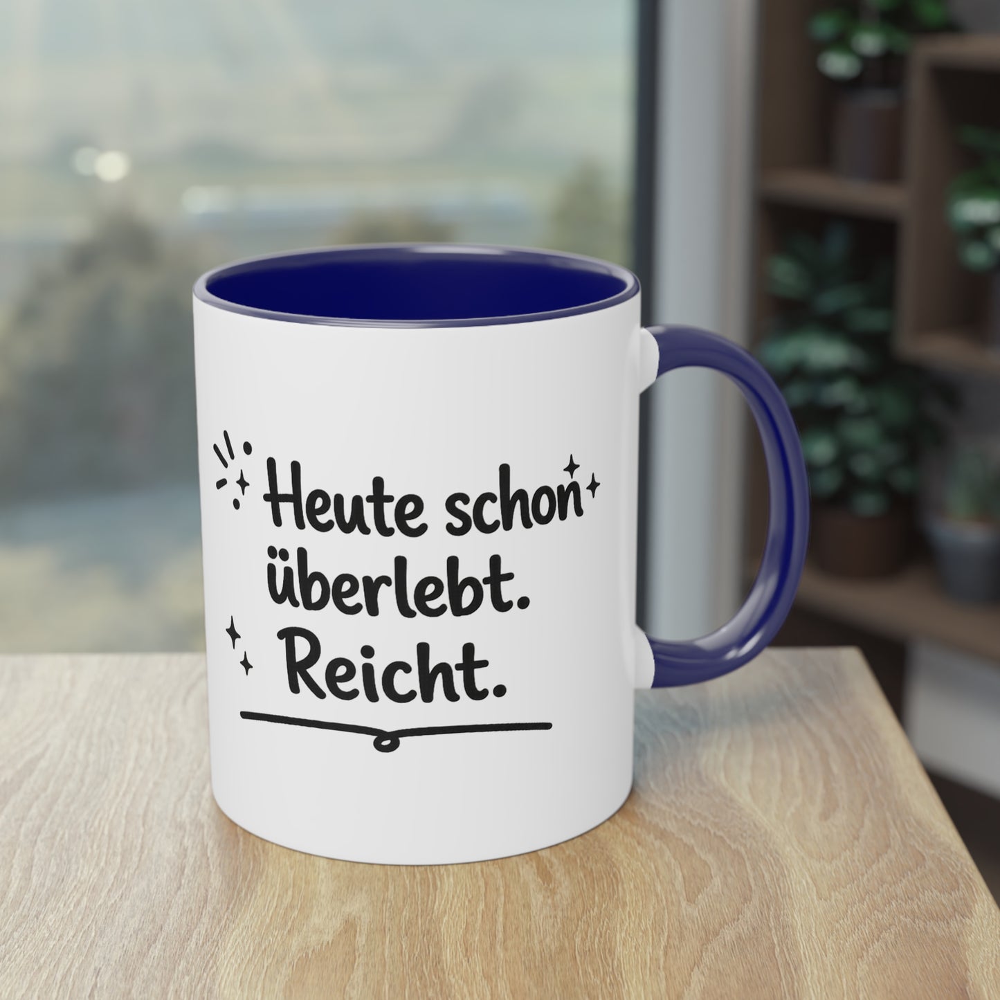 Tasse „Heute schon überlebt. Reicht.“