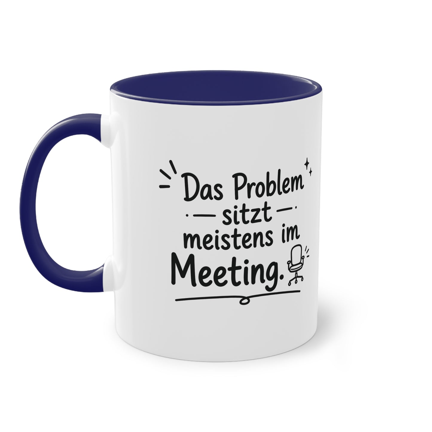 Tasse „Das Problem sitzt meistens im Meeting.“