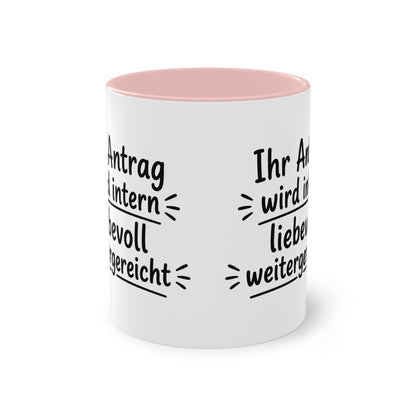 Tasse „Ihr Antrag wird intern liebevoll weitergereicht“ – Humorvolle Behördentasse
