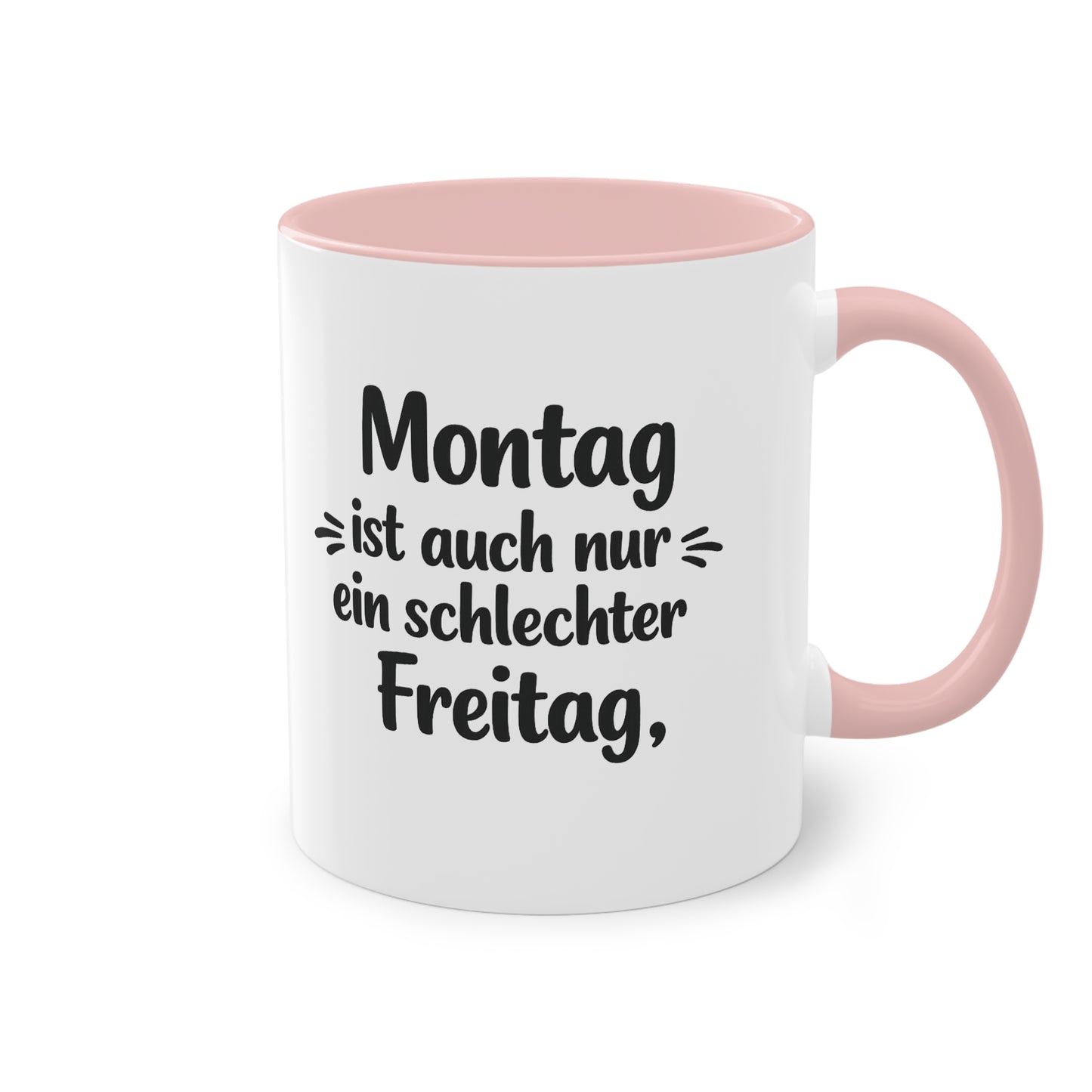 Tasse „Montag ist auch nur ein schlechter Freitag.“ – Lustige Bürotasse mit Humor