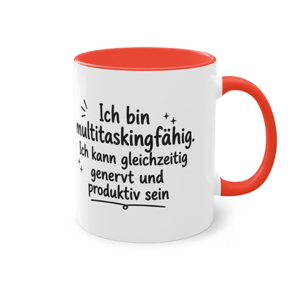 Tasse „Ich bin multitaskingfähig. Ich kann gleichzeitig genervt und produktiv sein.“