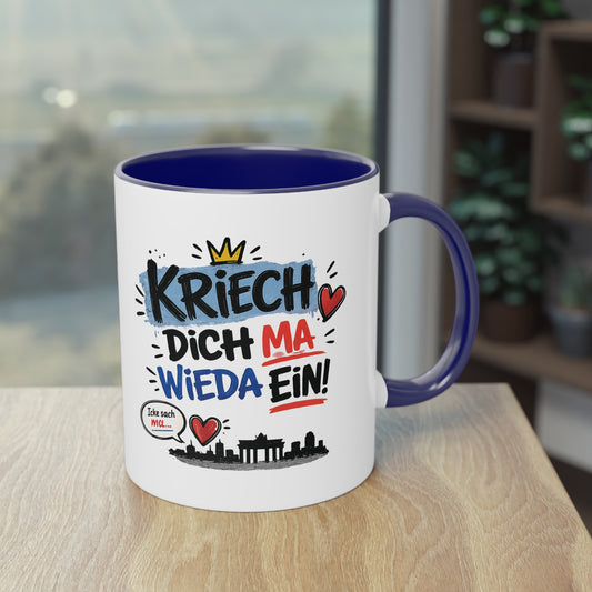 Kriech dich ma wieda ein! – Berliner Sprüche Tasse mit Humor & Berliner Schnauze