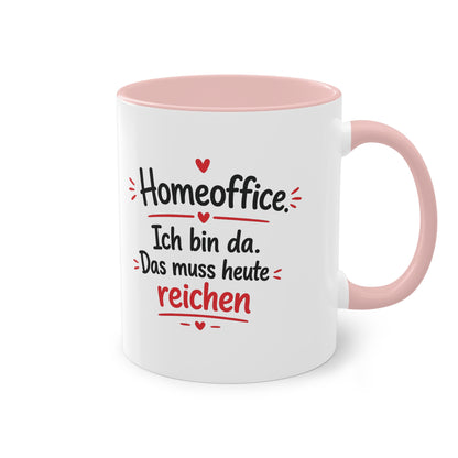 Homeoffice-Tasse – „Ich bin da. Das muss heute reichen.“