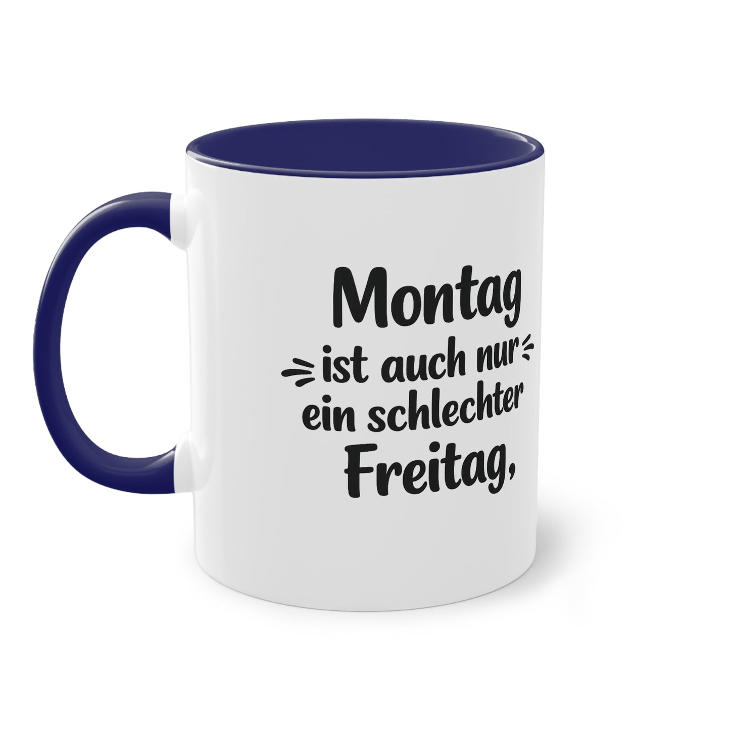 Tasse „Montag ist auch nur ein schlechter Freitag.“ – Lustige Bürotasse mit Humor
