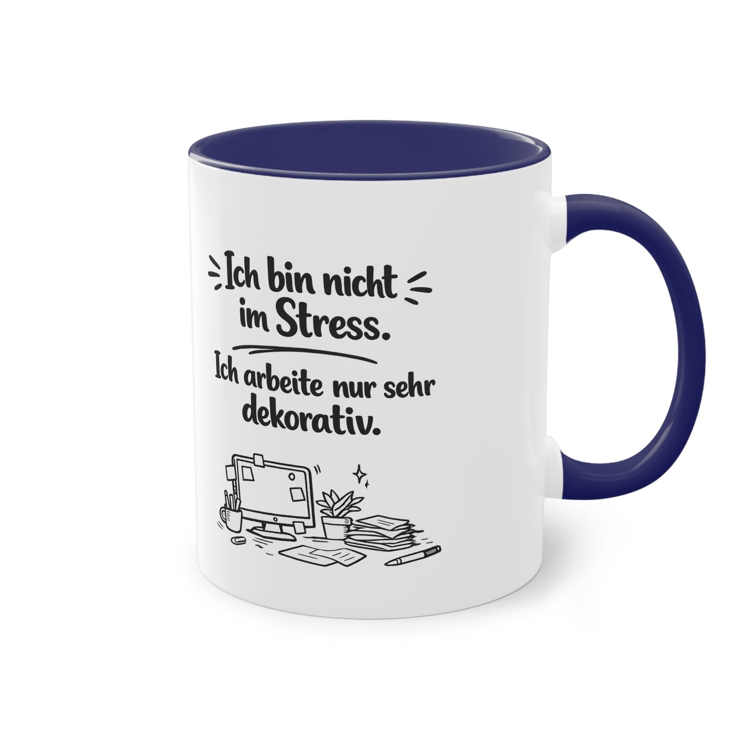 Tasse „Ich bin nicht im Stress. Ich arbeite nur sehr dekorativ.“ – Lustige Bürotasse mit Humor