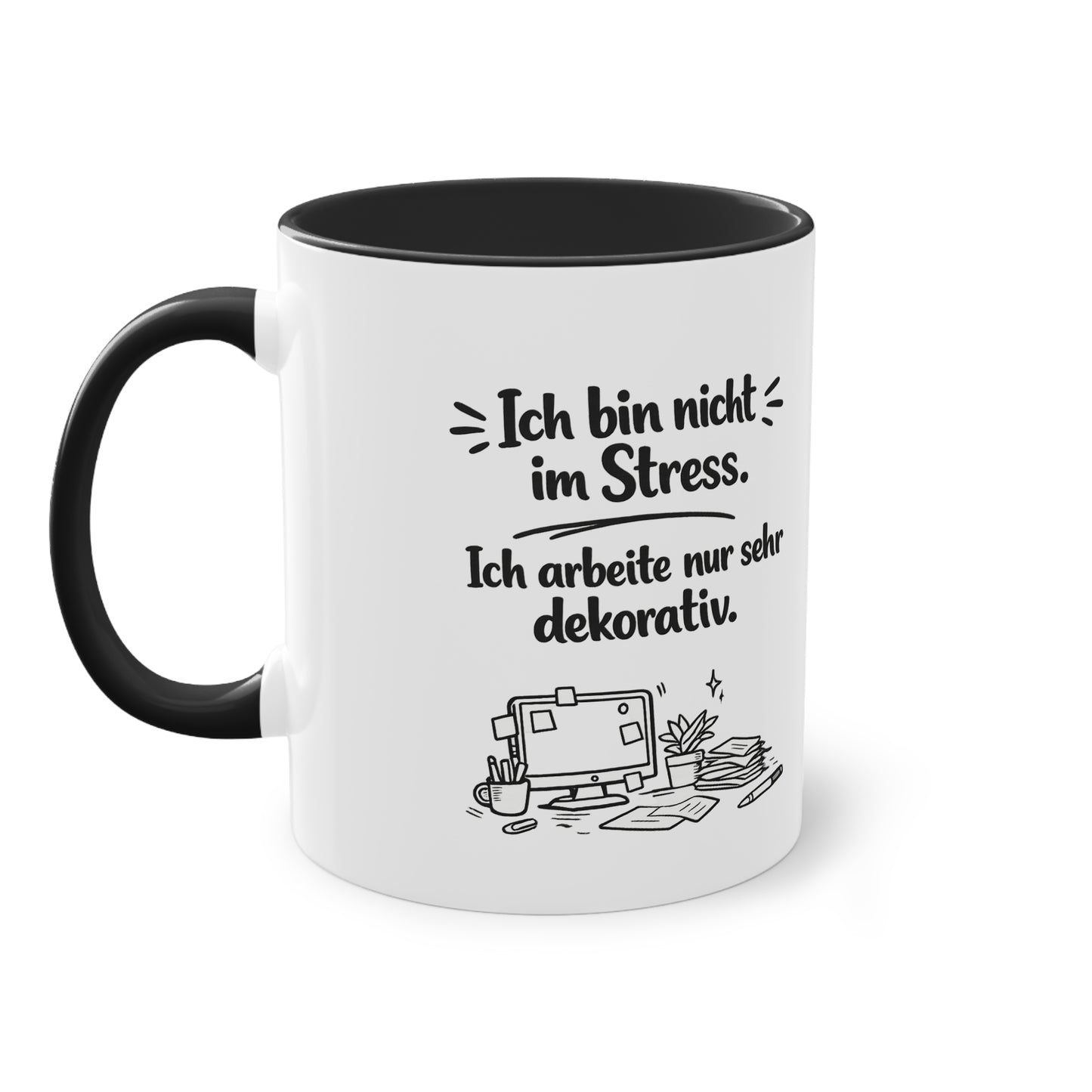 Tasse „Ich bin nicht im Stress. Ich arbeite nur sehr dekorativ.“ – Lustige Bürotasse mit Humor