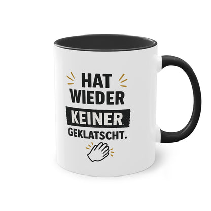 Hat wieder keiner geklatscht- Kaffeetasse für das Büro