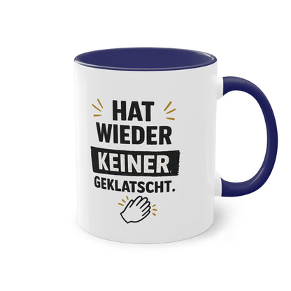 Hat wieder keiner geklatscht- Kaffeetasse für das Büro