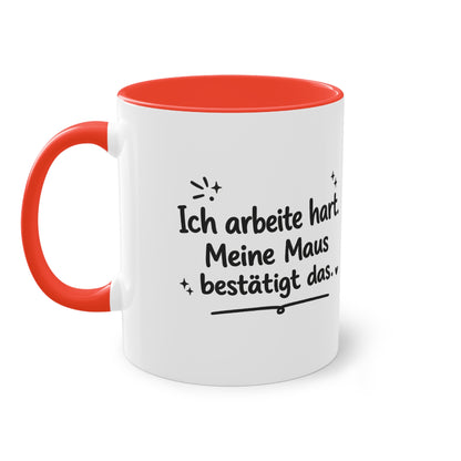 Tasse „Ich arbeite hart. Meine Maus bestätigt das.“