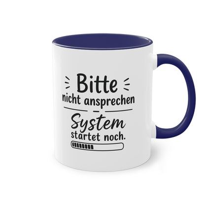 Tasse „Bitte nicht ansprechen. System startet noch.“ – Lustige Bürotasse mit Humor