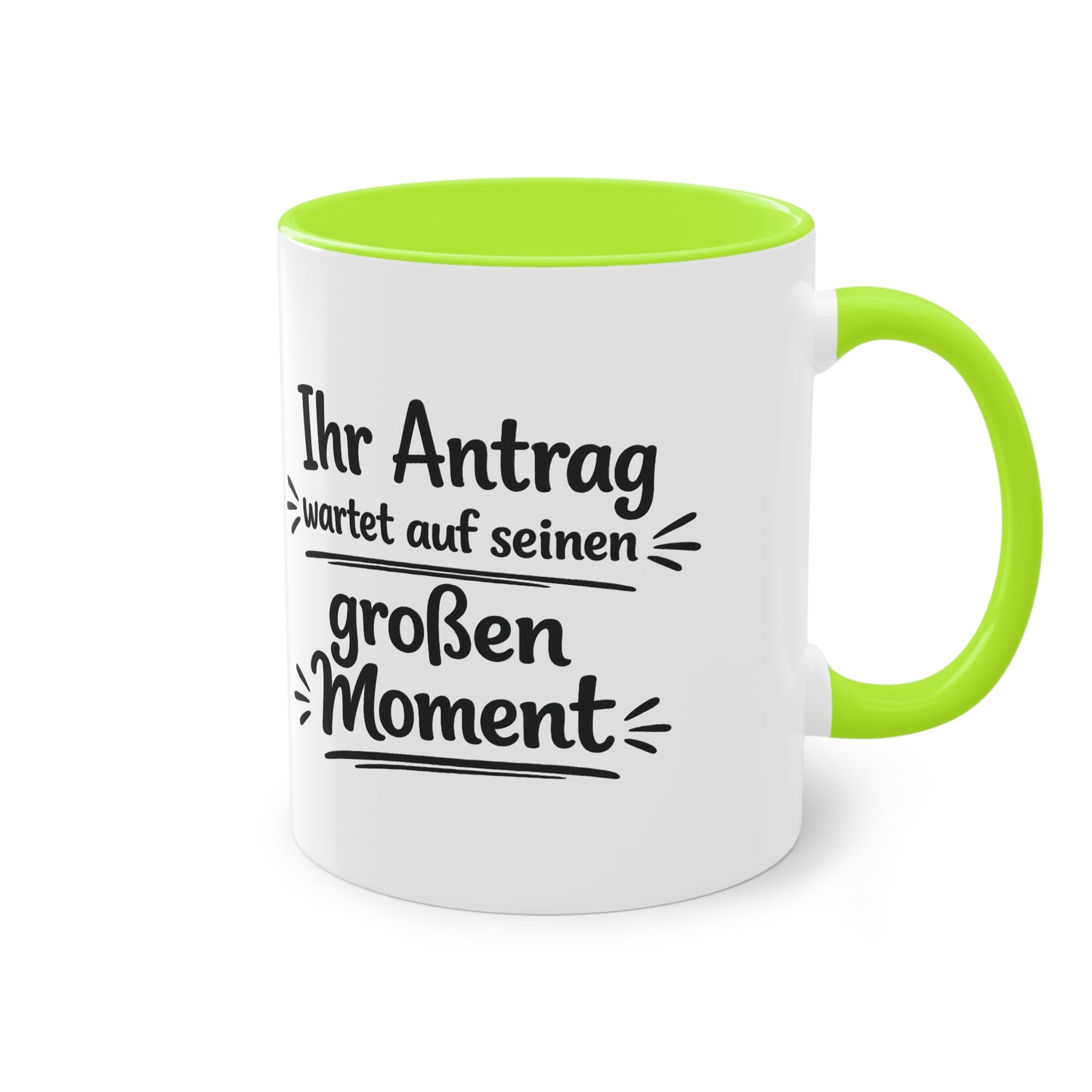 Tasse „Ihr Antrag wartet auf seinen großen Moment“ – Humorvolle Behördentasse