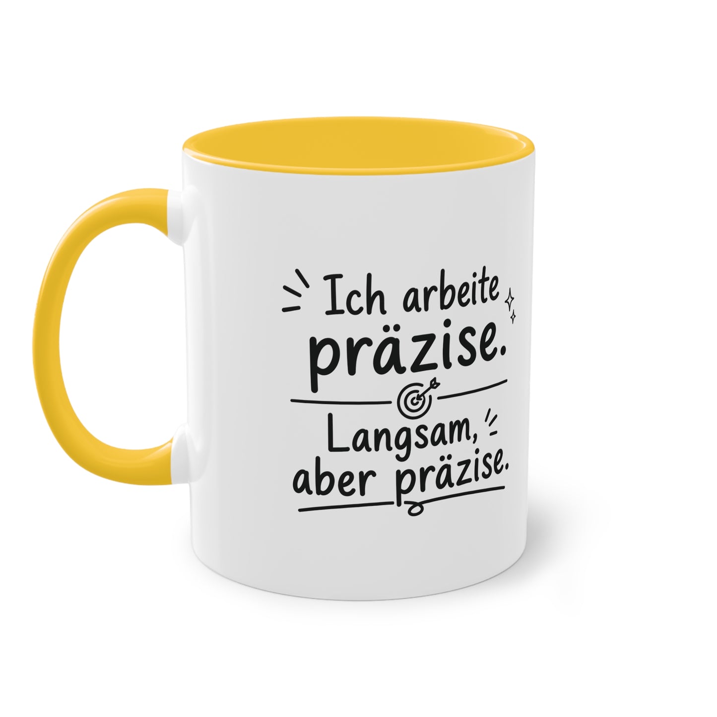 Tasse „Ich arbeite präzise. Langsam, aber präzise.“