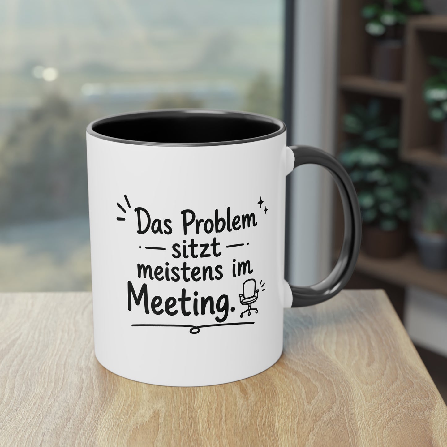 Tasse „Das Problem sitzt meistens im Meeting.“
