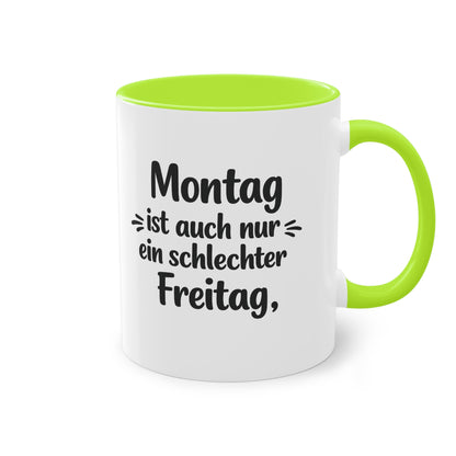 Tasse „Montag ist auch nur ein schlechter Freitag.“ – Lustige Bürotasse mit Humor