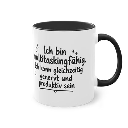 Tasse „Ich bin multitaskingfähig. Ich kann gleichzeitig genervt und produktiv sein.“