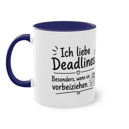 Tasse „Ich liebe Deadlines. Besonders, wenn sie vorbeiziehen.“