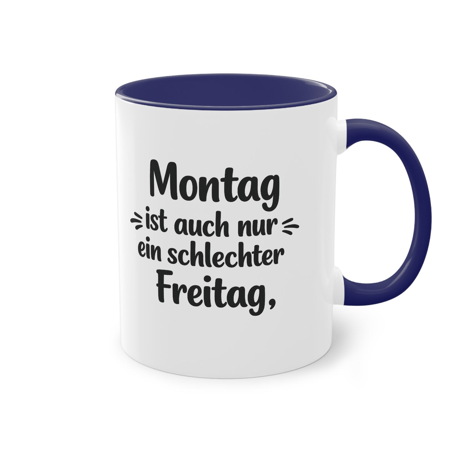 Tasse „Montag ist auch nur ein schlechter Freitag.“ – Lustige Bürotasse mit Humor