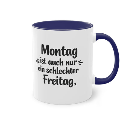 Tasse „Montag ist auch nur ein schlechter Freitag.“ – Lustige Bürotasse mit Humor