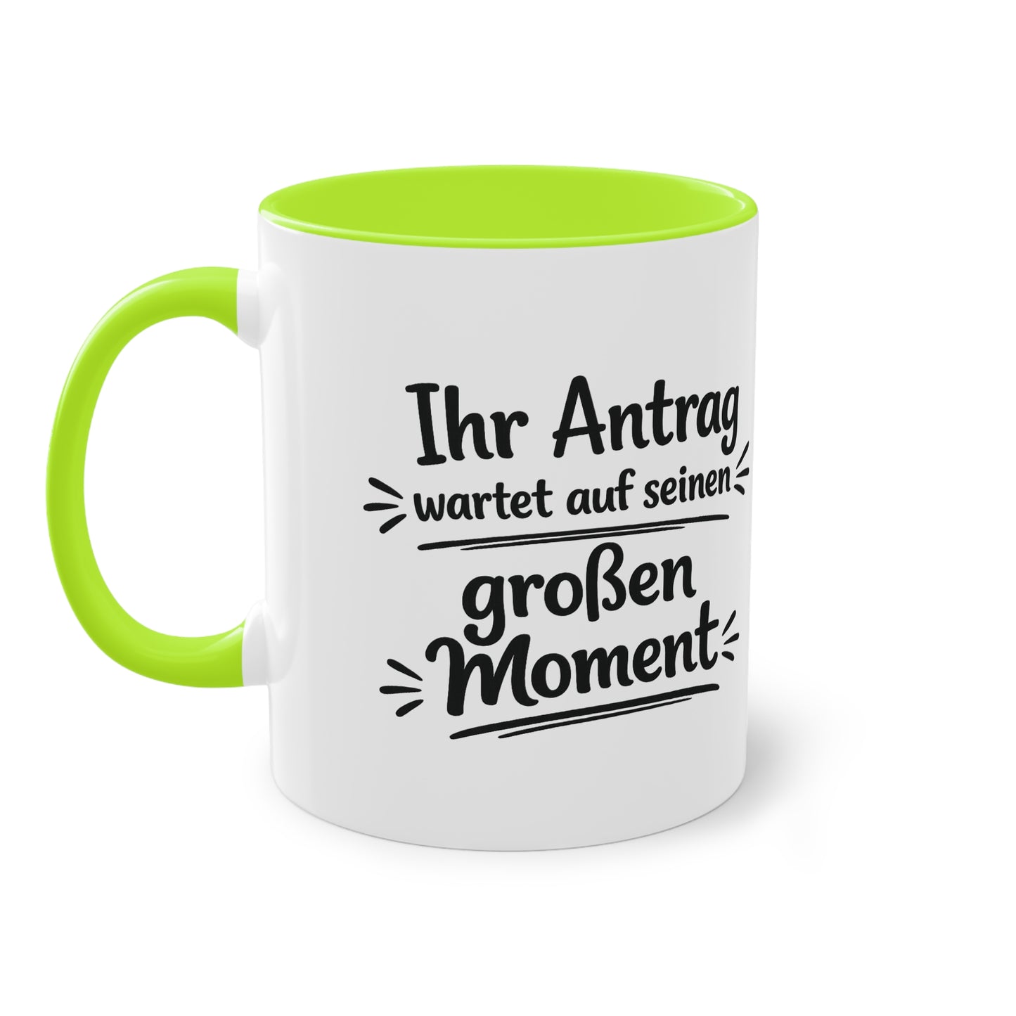 Tasse „Ihr Antrag wartet auf seinen großen Moment“ – Humorvolle Behördentasse