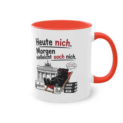 Tasse „Heute nich. Morgen vielleicht ooch nich.“