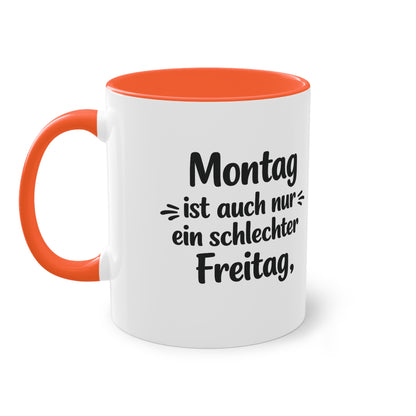 Tasse „Montag ist auch nur ein schlechter Freitag.“ – Lustige Bürotasse mit Humor