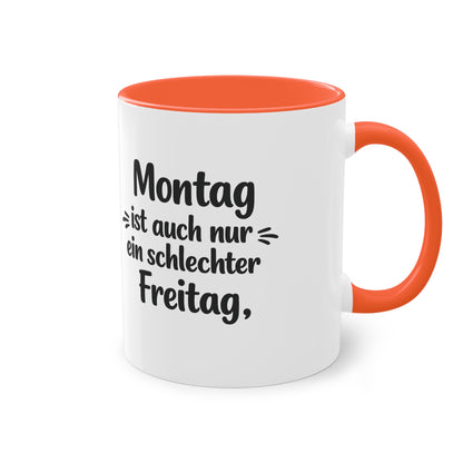 Tasse „Montag ist auch nur ein schlechter Freitag.“ – Lustige Bürotasse mit Humor