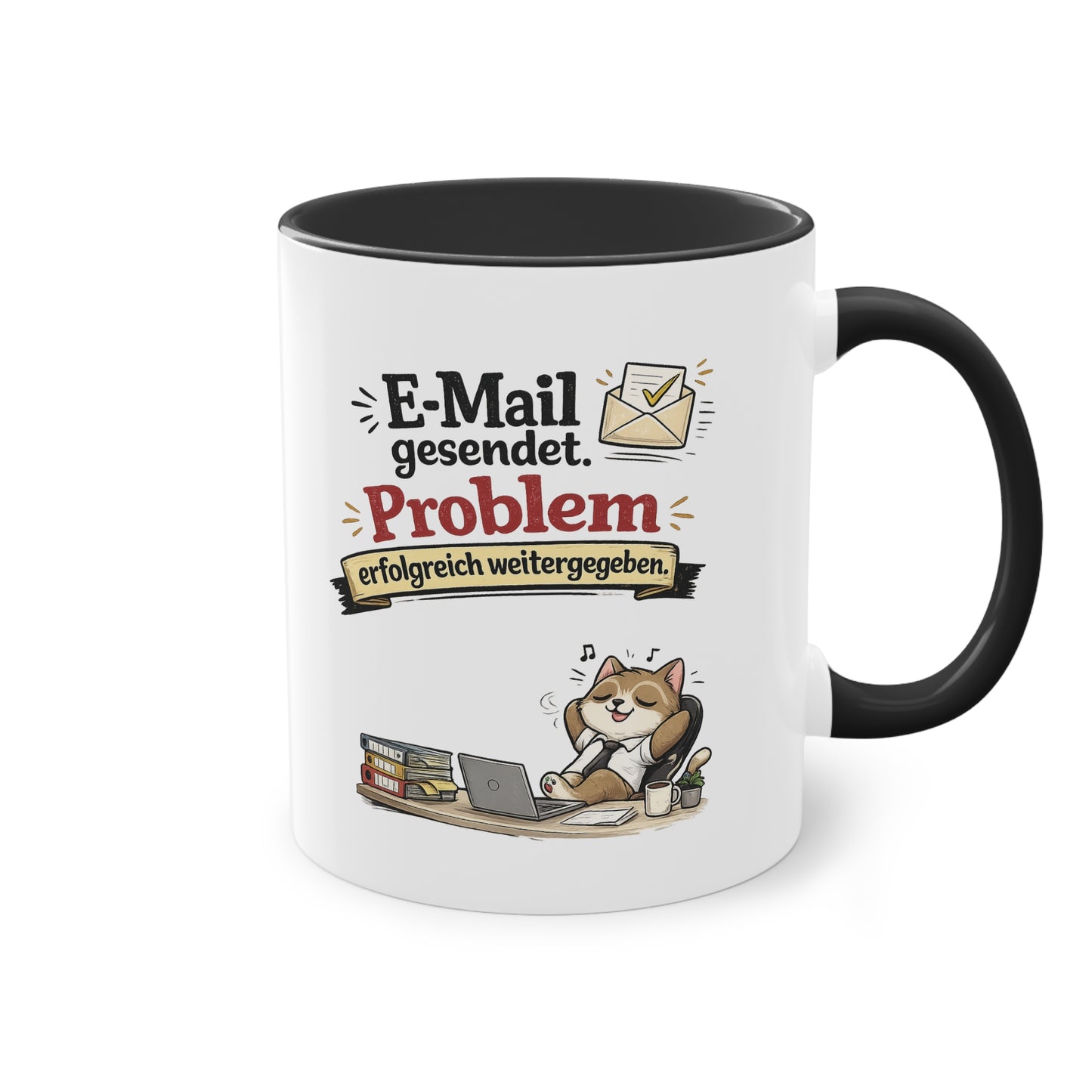 Tasse „E-Mail gesendet. Problem erfolgreich weitergegeben.“ – Lustige Bürotasse mit Katzen-Motiv