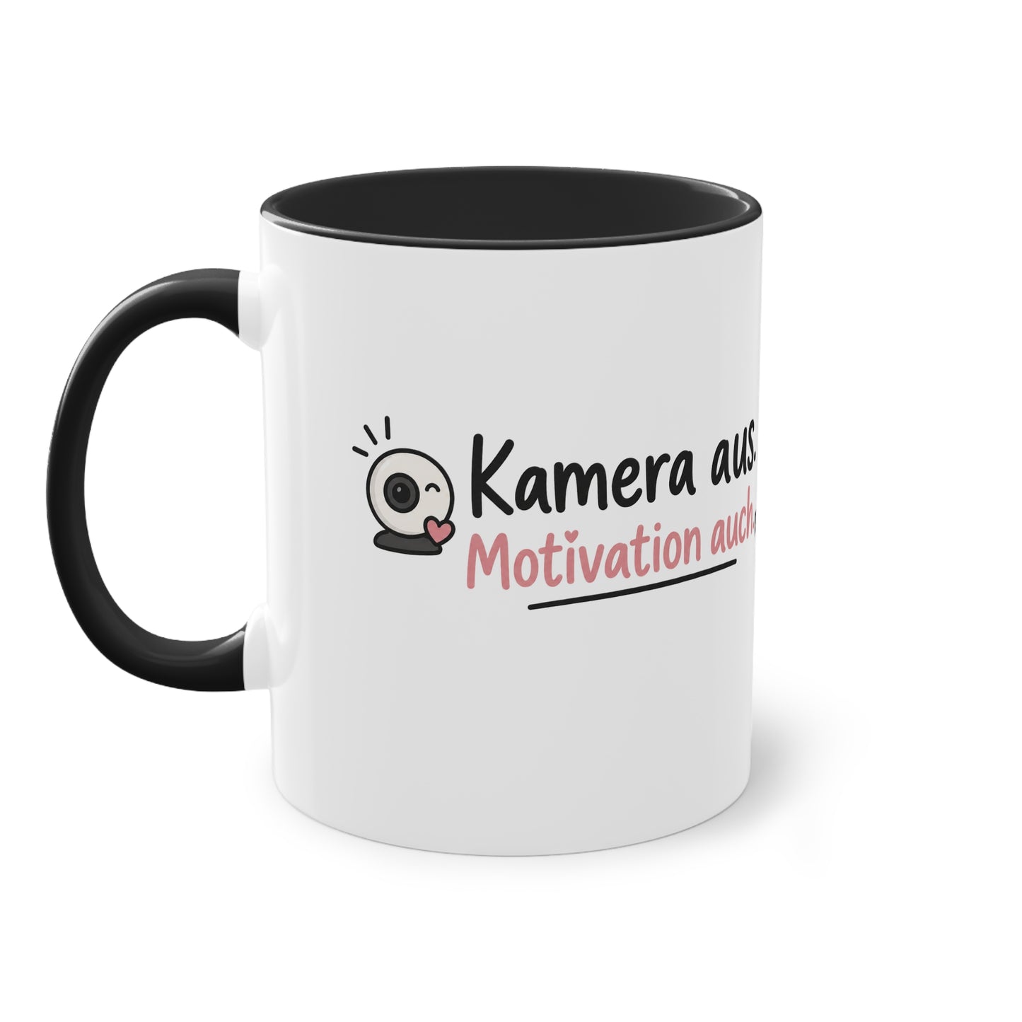 Homeoffice Tasse: Kamera aus. – Motivation auch.