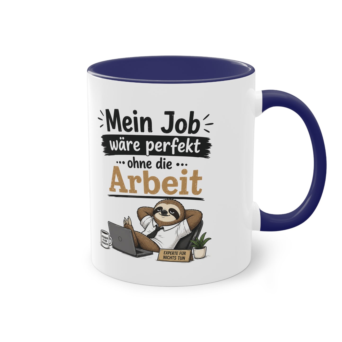 Tasse „Mein Job wäre perfekt … ohne die Arbeit.“ – Lustige Bürotasse mit Faultier-Motiv