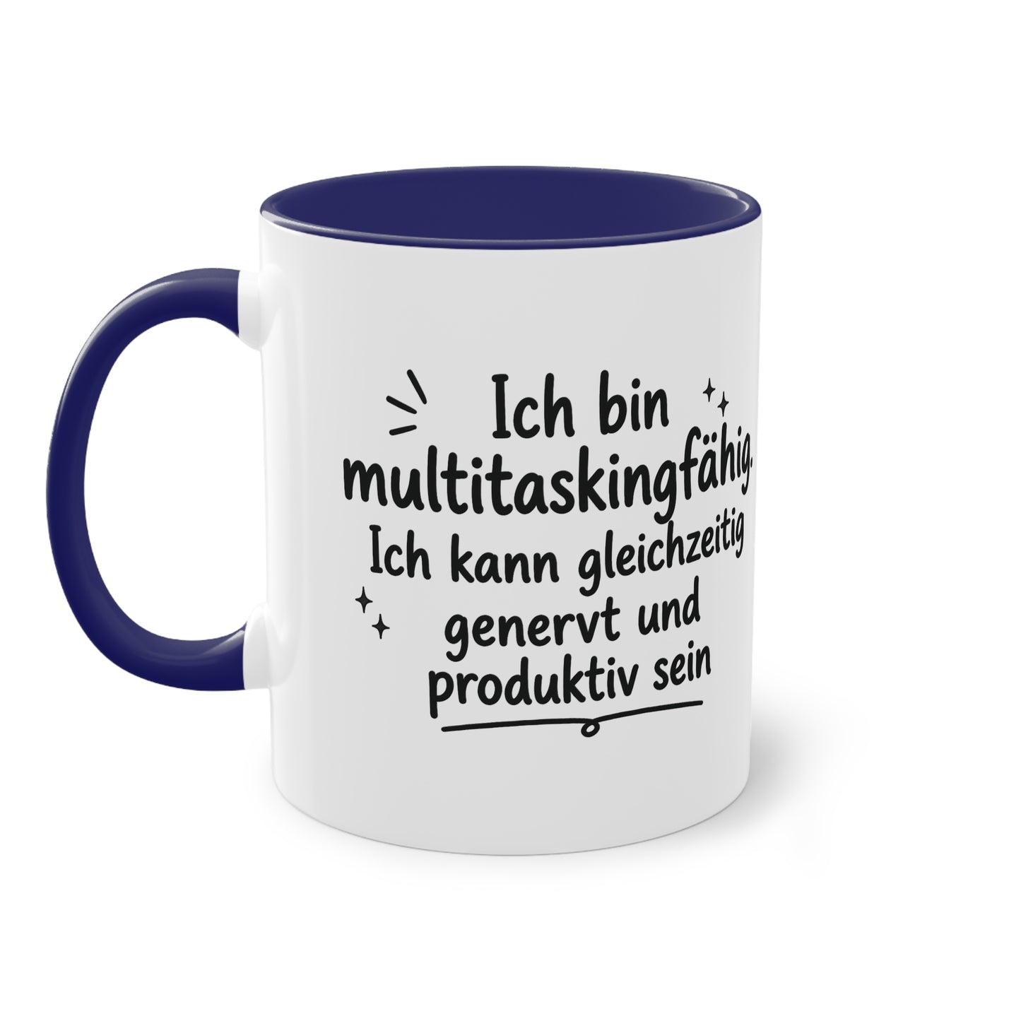 Tasse „Ich bin multitaskingfähig. Ich kann gleichzeitig genervt und produktiv sein.“