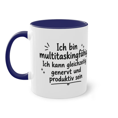 Tasse „Ich bin multitaskingfähig. Ich kann gleichzeitig genervt und produktiv sein.“