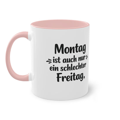 Tasse „Montag ist auch nur ein schlechter Freitag.“ – Lustige Bürotasse mit Humor