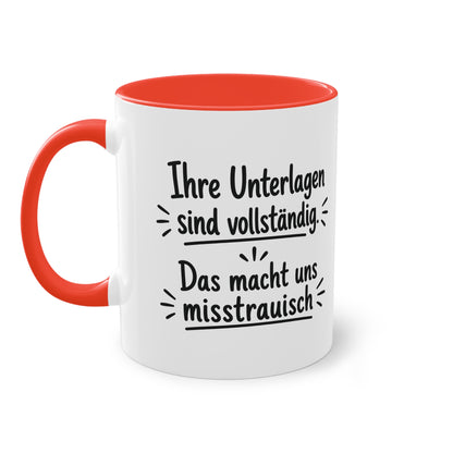 Tasse „Ihre Unterlagen sind vollständig. Das macht uns misstrauisch.“ – Humorvolle Behördentasse